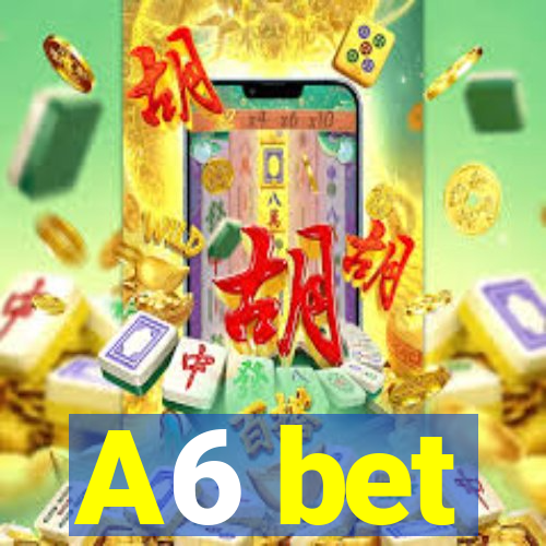 A6 bet